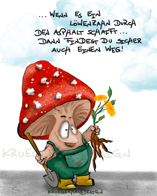 Poster von Kruegerhausdesign mit Monster und Spruch, Wenn es ein Löwenzahn durch den Adphalt... Design 1