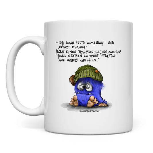 Tasse Ich kann heute unmöglich zur Arbeit kommen! Habe einen...