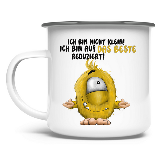 Emaille Tasse Ich bin nicht klein! Ich bin auf das Beste reduziert!