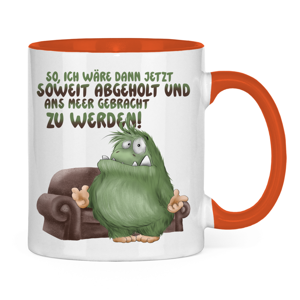 Tasse zweifarbig So, ich wäre dann jetzt soweit abgeholt und an Meer gebracht