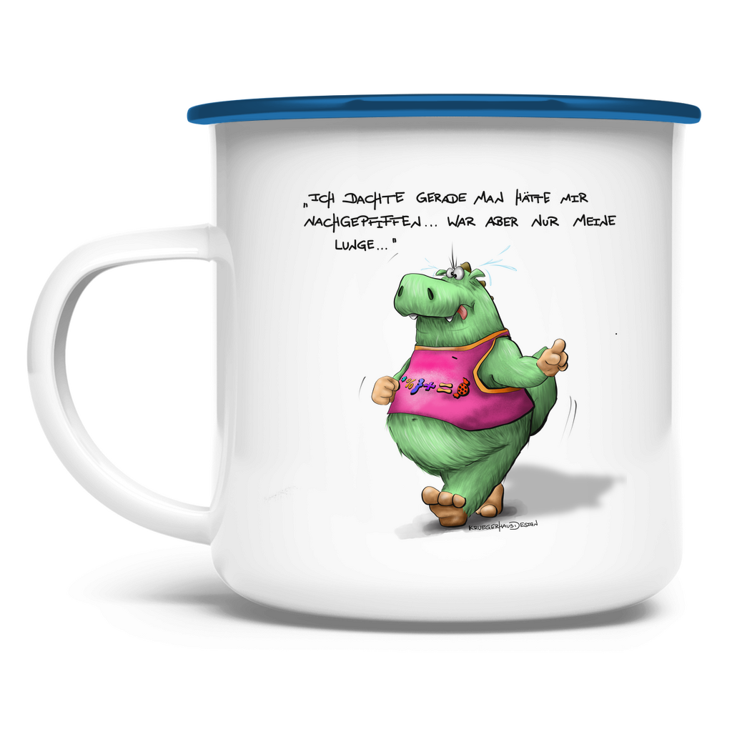 Emaille Tasse Ich dachte gerade man hätte mir nachgepfiffen...War...