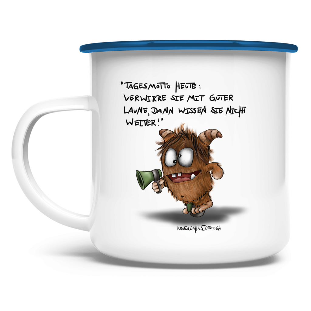 Emaille Tasse Tagesmotto heute: Verwirre sie mit guter Laune, dann...