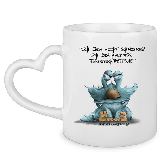 Tasse mit Herzhenkel Ich bin nicht schwierig! Ich bin halt für Fortgeschrittene!