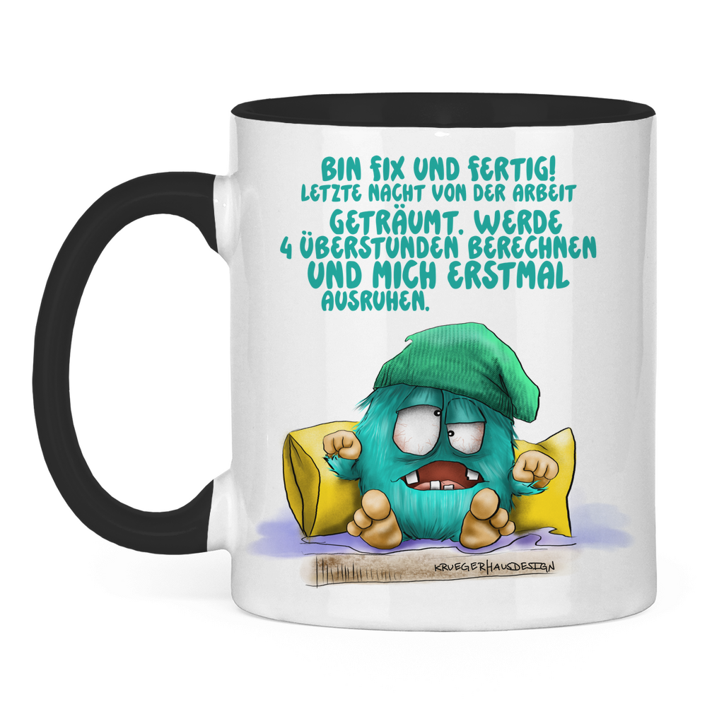 Tasse zweifarbig Bin fix und fertig! Letzte Nacht von der Arbeit…