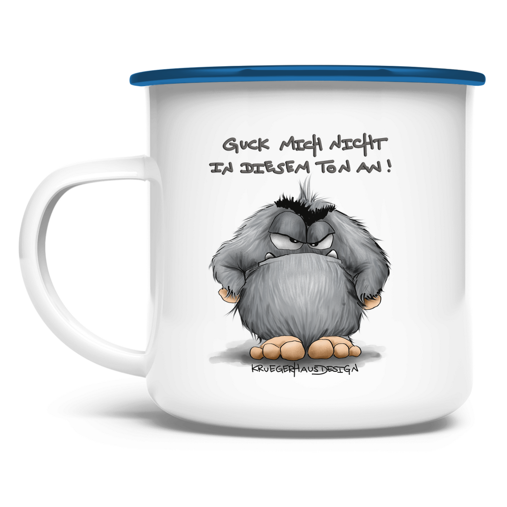 Emaille Tasse Guck mich nicht in diesem Ton an!