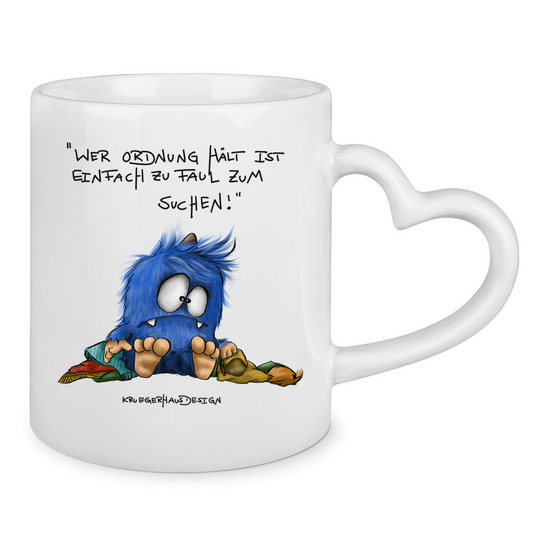 Tasse mit Herzhenkel Wer Ordnung halt ist einfach zu faul zum Suchen!