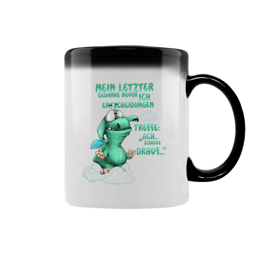 Zaubertasse Mein letzter Gedanke bevor ich Entscheidungen treffe: Ach…