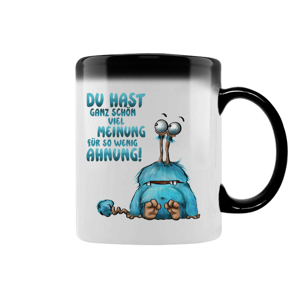 Zaubertasse Du hast ganz schön viel Meinung für so wenig Ahnung!