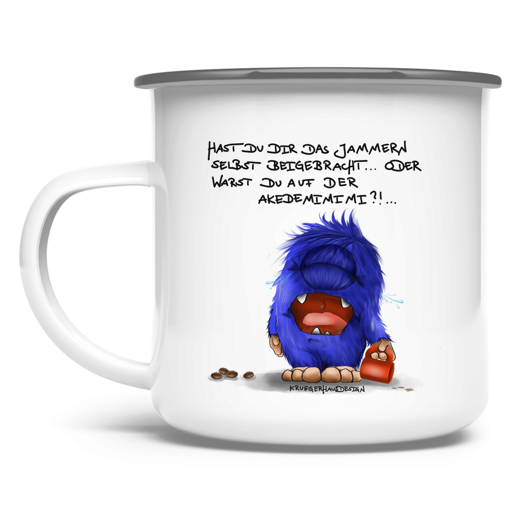 Emaille Tasse Hast du dir das Jammern selbst beigebracht...