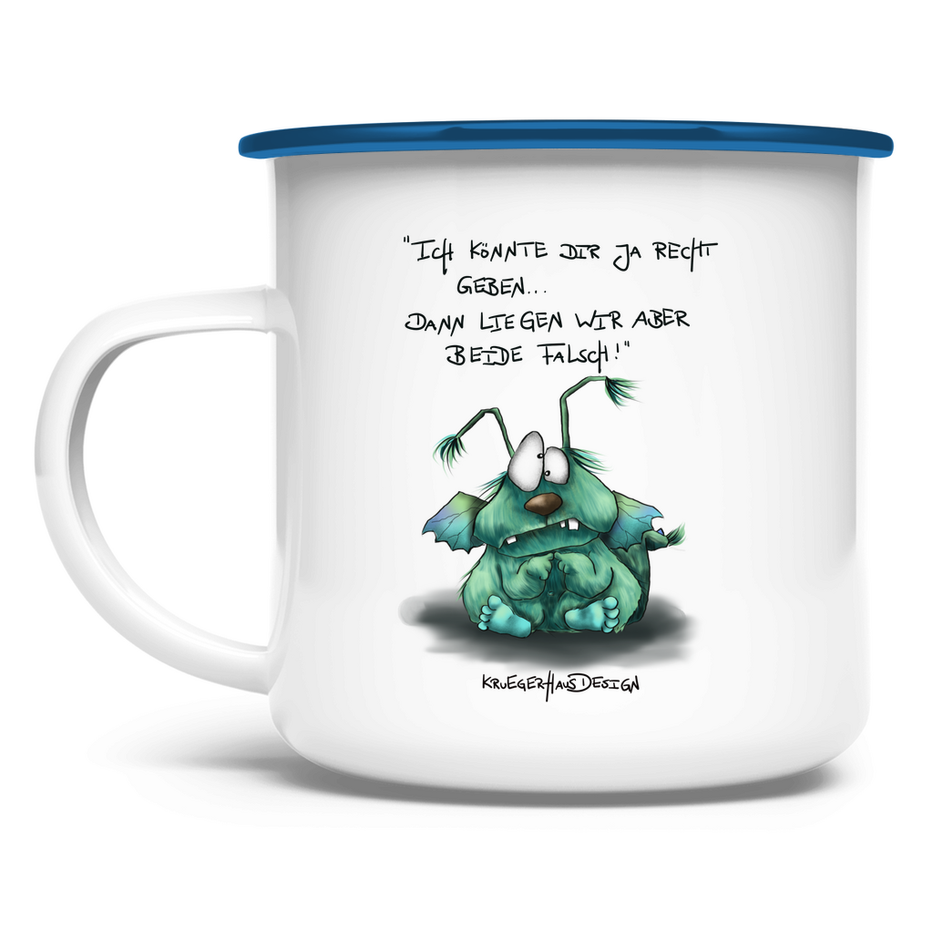 Emaille Tasse Ich könnte dir ja recht geben... dann liegen wir aber ...