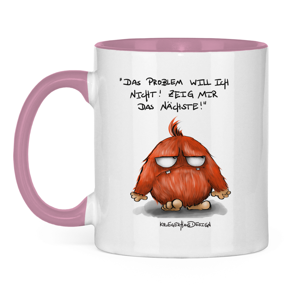 Tasse zweifarbig Das Problem will ich nicht! Zeig mir das Nächste!