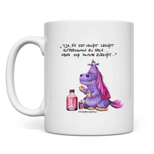 Tasse Tja, es ist nicht leicht Superwoman zu sein... aber ich ...