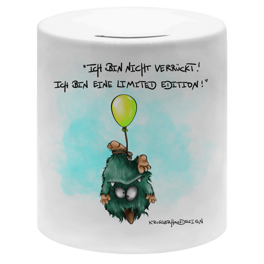 Money box Ich bin nicht verrückt! Ich bin eine Limited Edition!