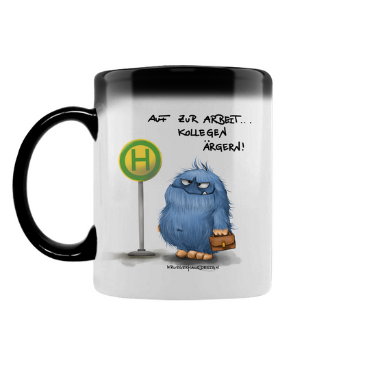 Zaubertasse Auf zur Arbeit Kollegen ärgern!