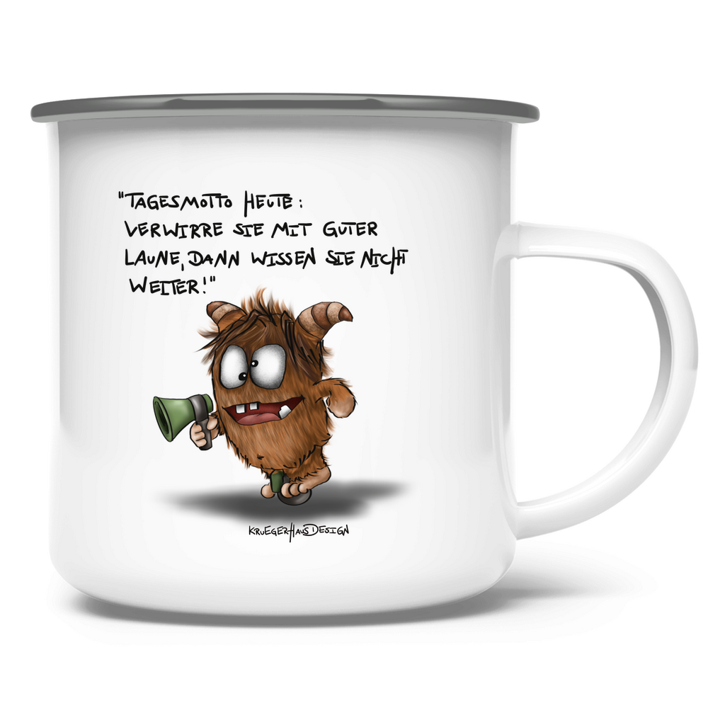 Emaille Tasse Tagesmotto heute: Verwirre sie mit guter Laune, dann...