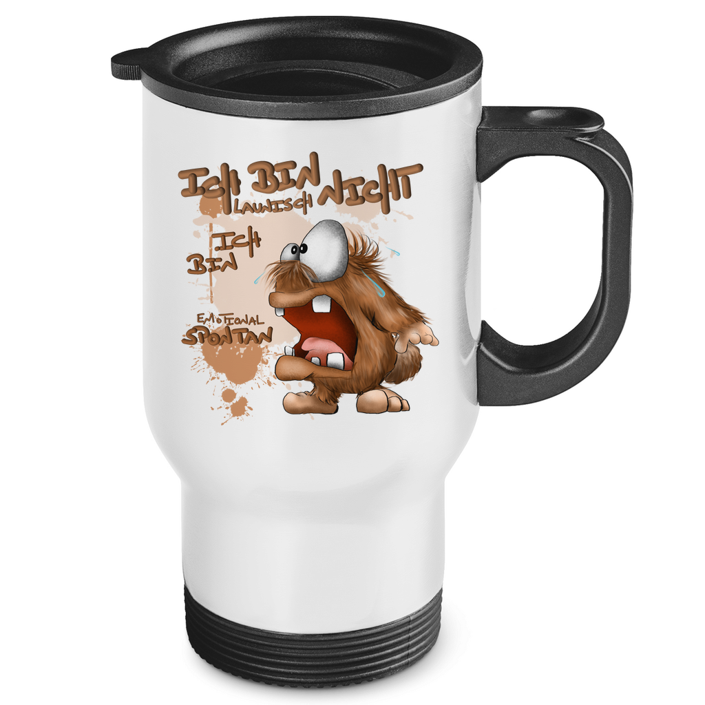 Edelstahl-Thermobecher Ich bin nicht launisch, Ich bin emotional spontan!