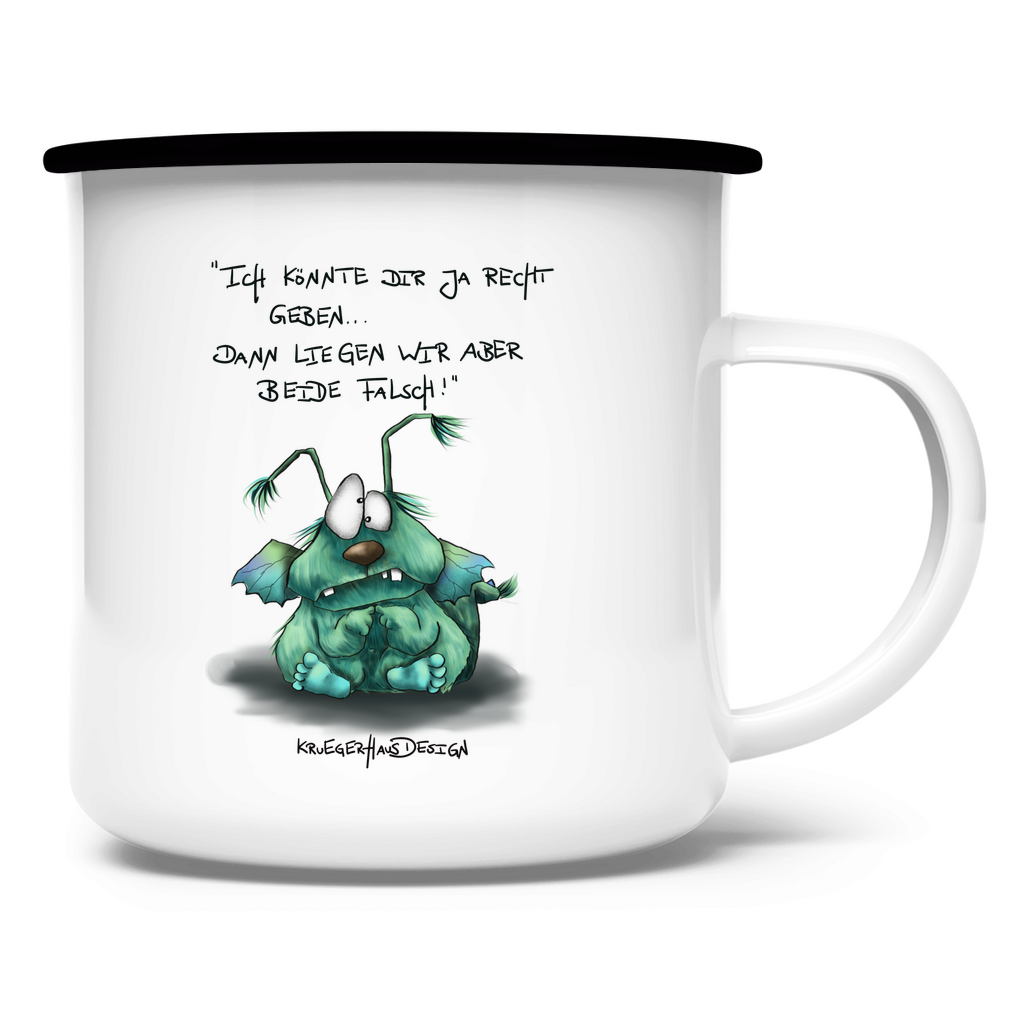 Emaille Tasse Ich könnte dir ja recht geben... dann liegen wir aber ...