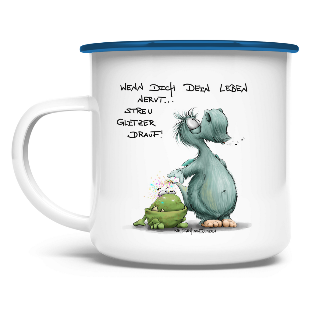 Emaille Tasse Wenn dich dein Leben nervt... Streu Glitzer drauf!