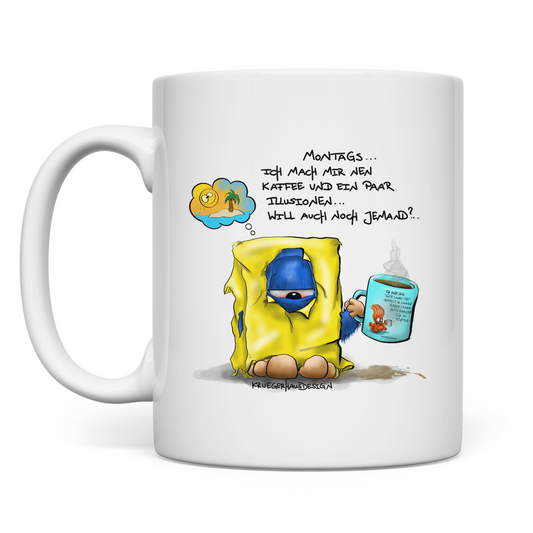 Tasse Montags... Ich mach mir nen Kaffee und ein paar Illusionen..