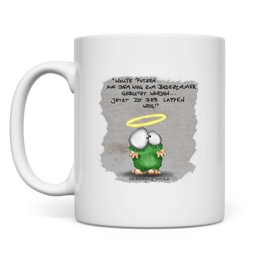 Tasse Wollte Putzen... auf dem Weg zum Badezimmer geblitzt...