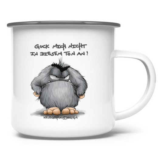 Emaille Tasse Guck mich nicht in diesem Ton an!