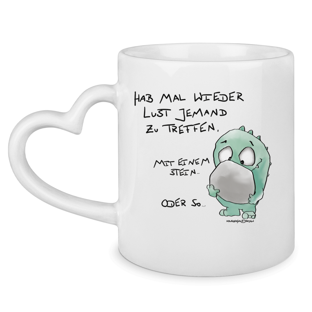 Tasse mit Herzhenkel Hab mal wieder Lust jemand zu Treffen. Mit einem Stein...