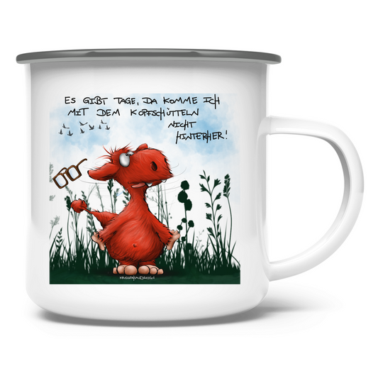 Emaille Tasse Es gibt Tage, da komme ich mit dem Kopfschütteln nicht...