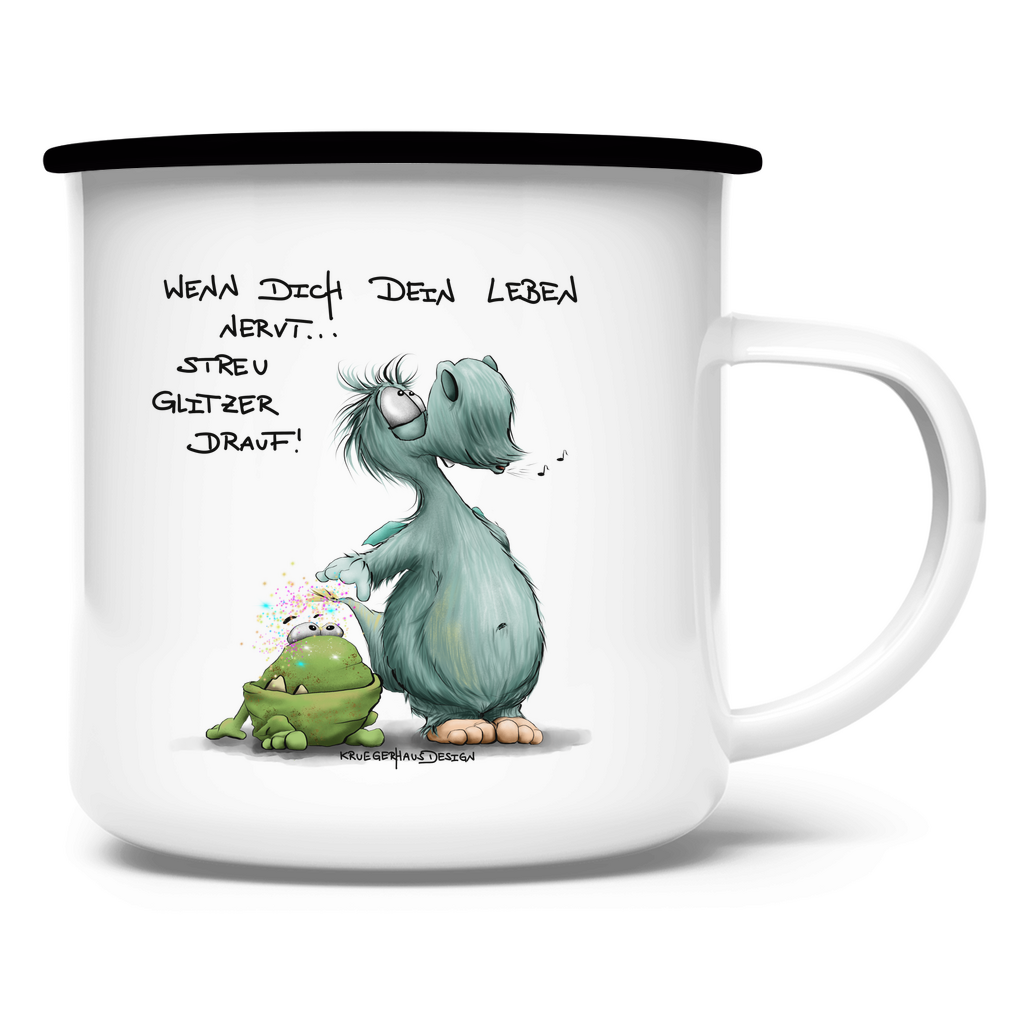 Emaille Tasse Wenn dich dein Leben nervt... Streu Glitzer drauf!