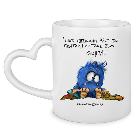 Tasse mit Herzhenkel Wer Ordnung halt ist einfach zu faul zum Suchen!