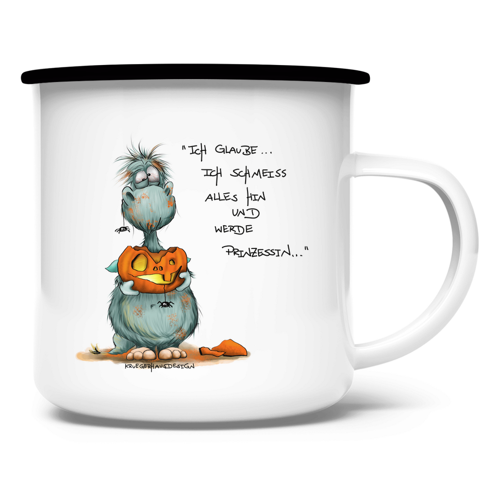 Emaille Tasse Ich glaube ich schmeiss alles hin und werde Prinzessin...