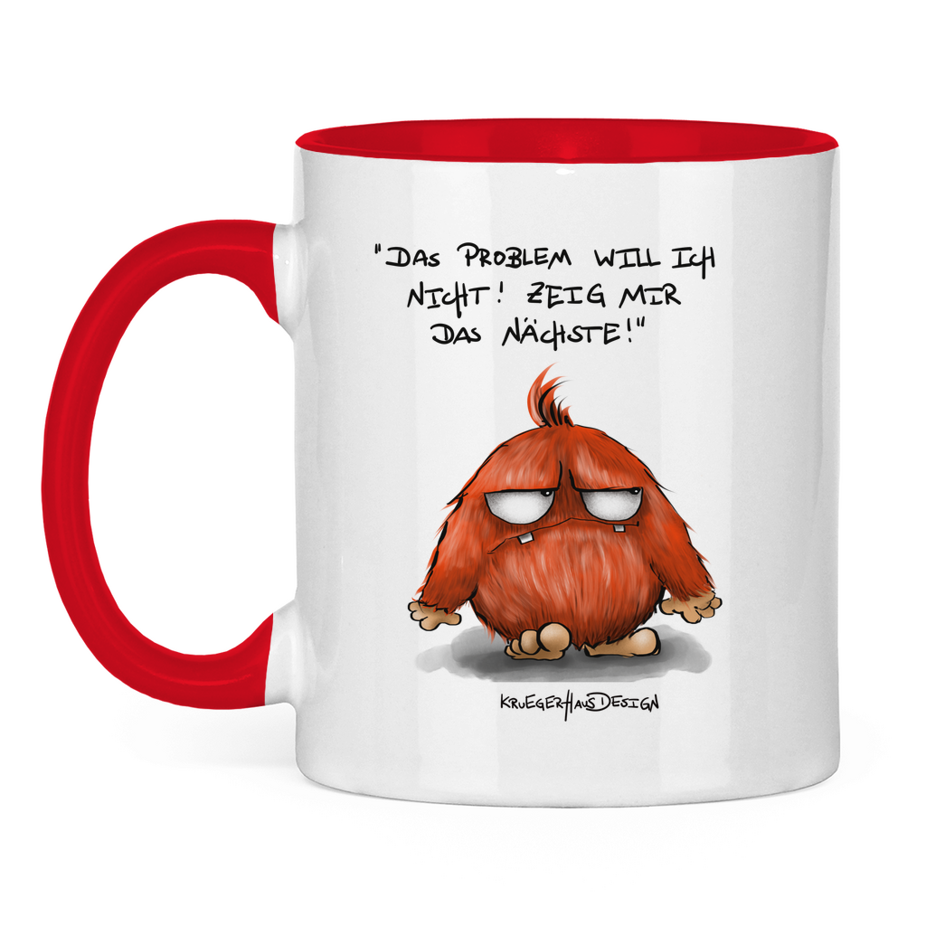 Tasse zweifarbig Das Problem will ich nicht! Zeig mir das Nächste!
