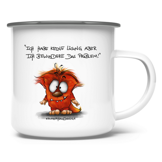 Emaille Tasse Ich habe keine Lösung aber ich bewundere das Problem!