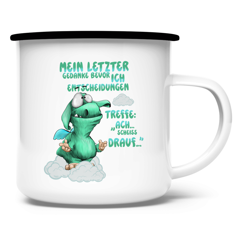 Emaille Tasse Mein letzter Gedanke bevor ich Entscheidungen treffe: Ach…
