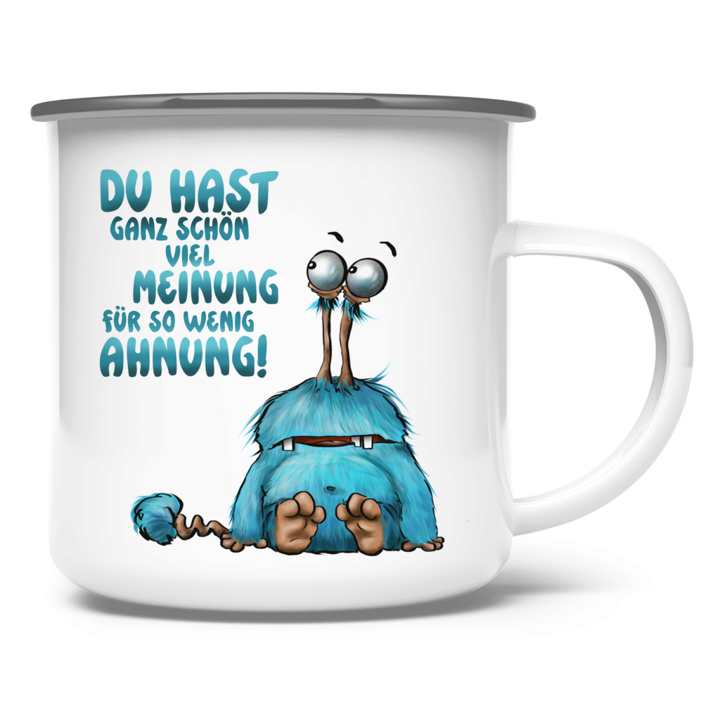 Emaille Tasse Du hast ganz schön viel Meinung für so wenig Ahnung!