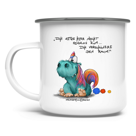 Emaille Tasse Ich sitze hier nicht sinnlos rum... Ich verschönere den Raum