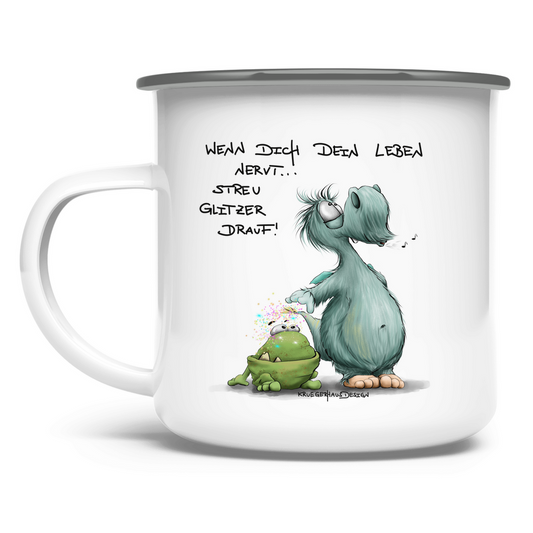 Emaille Tasse Wenn dich dein Leben nervt... Streu Glitzer drauf!
