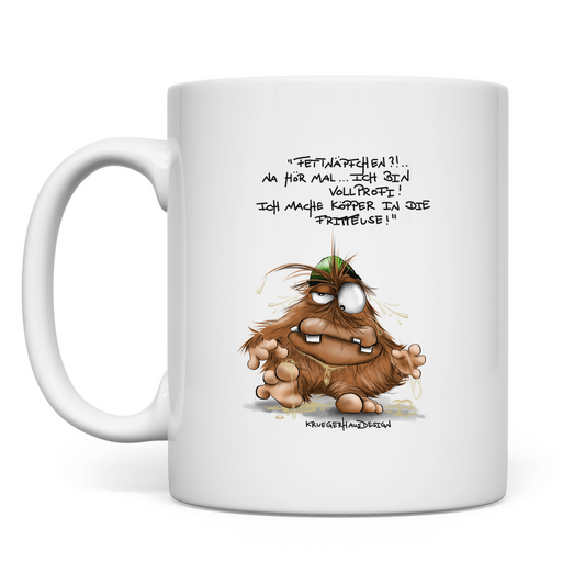 Tasse Fettnäpfchen? Na hör mal.. Ich bin Vollprofi! Ich ...