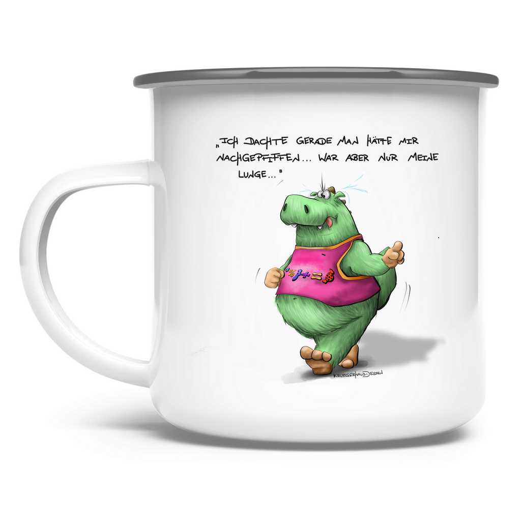 Emaille Tasse Ich dachte gerade man hätte mir nachgepfiffen...War...