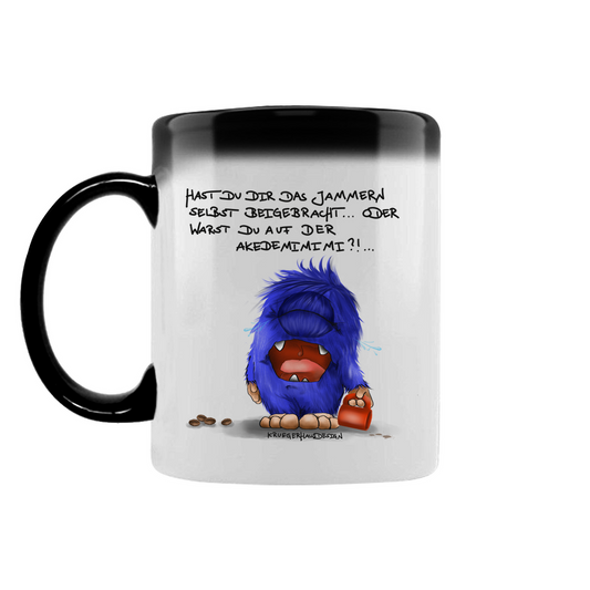 Zaubertasse Hast du dir das Jammern selbst beigebracht...