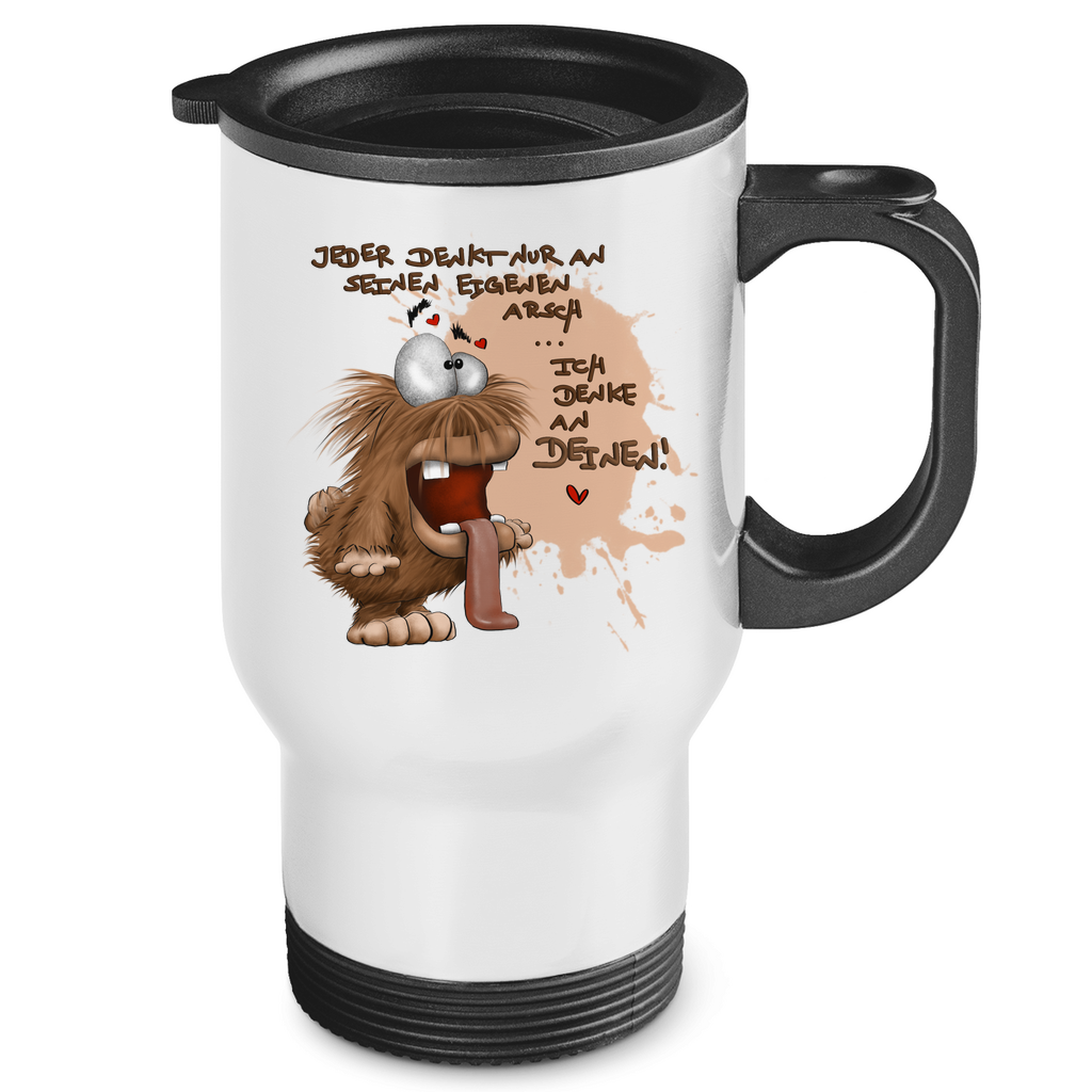 Edelstahl-Thermobecher Jeder denkt nur an seinen eigenen Arsch… Ich  denke an …