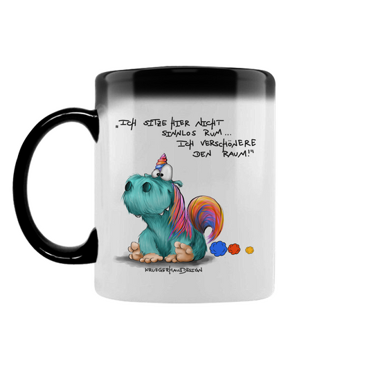 Zaubertasse Ich sitze hier nicht sinnlos rum... Ich verschönere den Raum