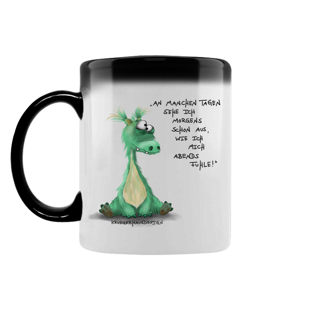Zaubertasse An manchen Tagen sehe ich morgends schon aus, wie ich mich..
