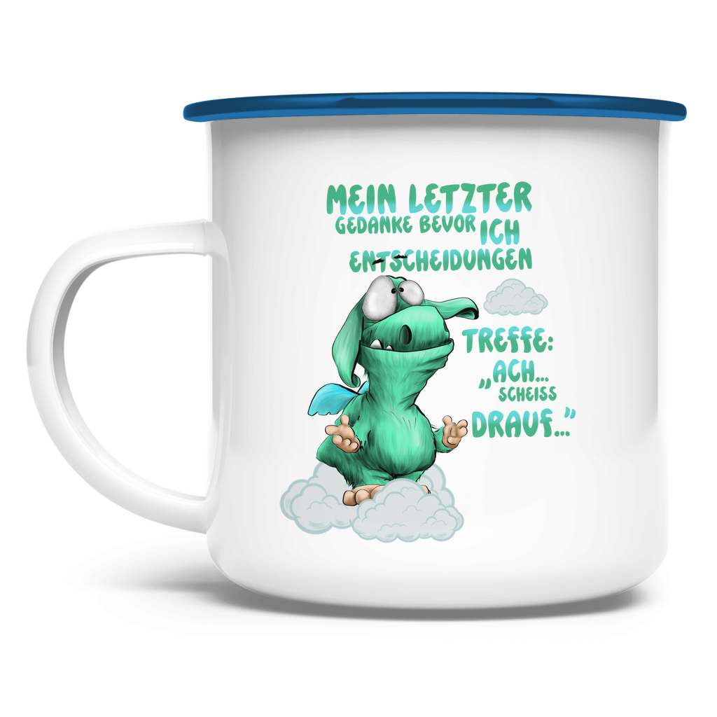 Emaille Tasse Mein letzter Gedanke bevor ich Entscheidungen treffe: Ach…