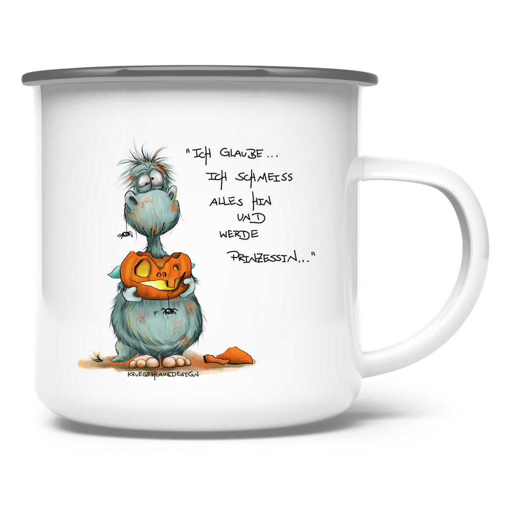 Emaille Tasse Ich glaube ich schmeiss alles hin und werde Prinzessin...