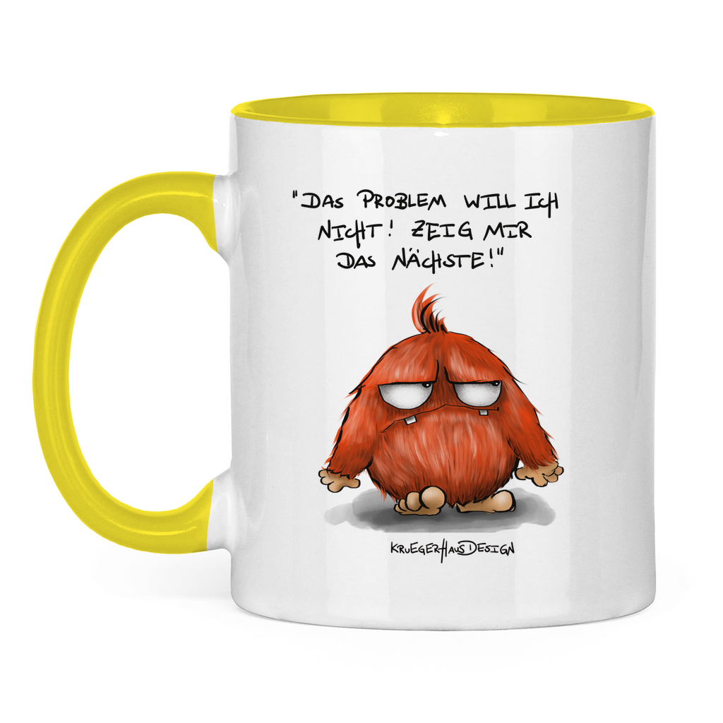 Tasse zweifarbig Das Problem will ich nicht! Zeig mir das Nächste!