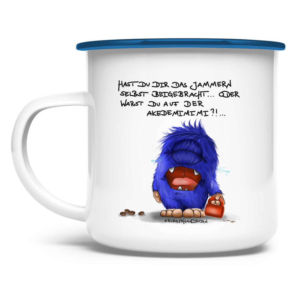 Emaille Tasse Hast du dir das Jammern selbst beigebracht...