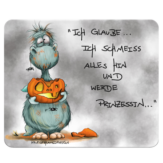 Mousepad, Mauspad, Maus Unterlage, Kruegerhausdesign  Monster mit Spruch, Ich glaube... ich schmeisse alles hin...