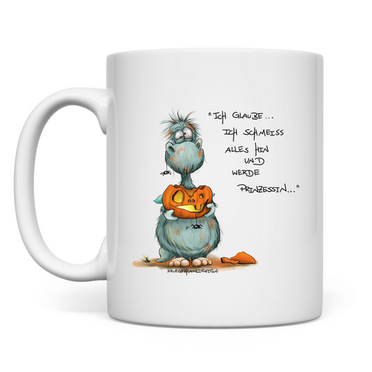Tasse Ich glaube ich schmeiss alles hin und werde Prinzessin...