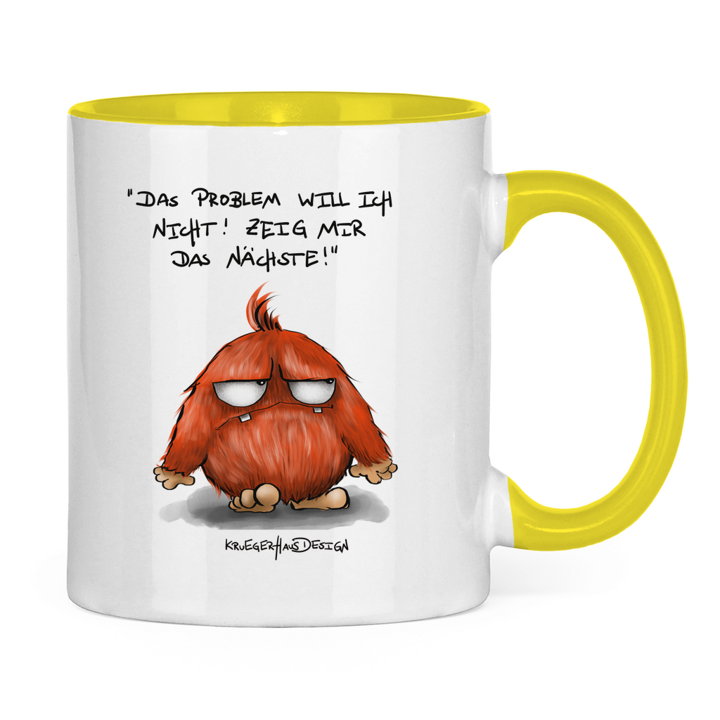 Tasse zweifarbig Das Problem will ich nicht! Zeig mir das Nächste!