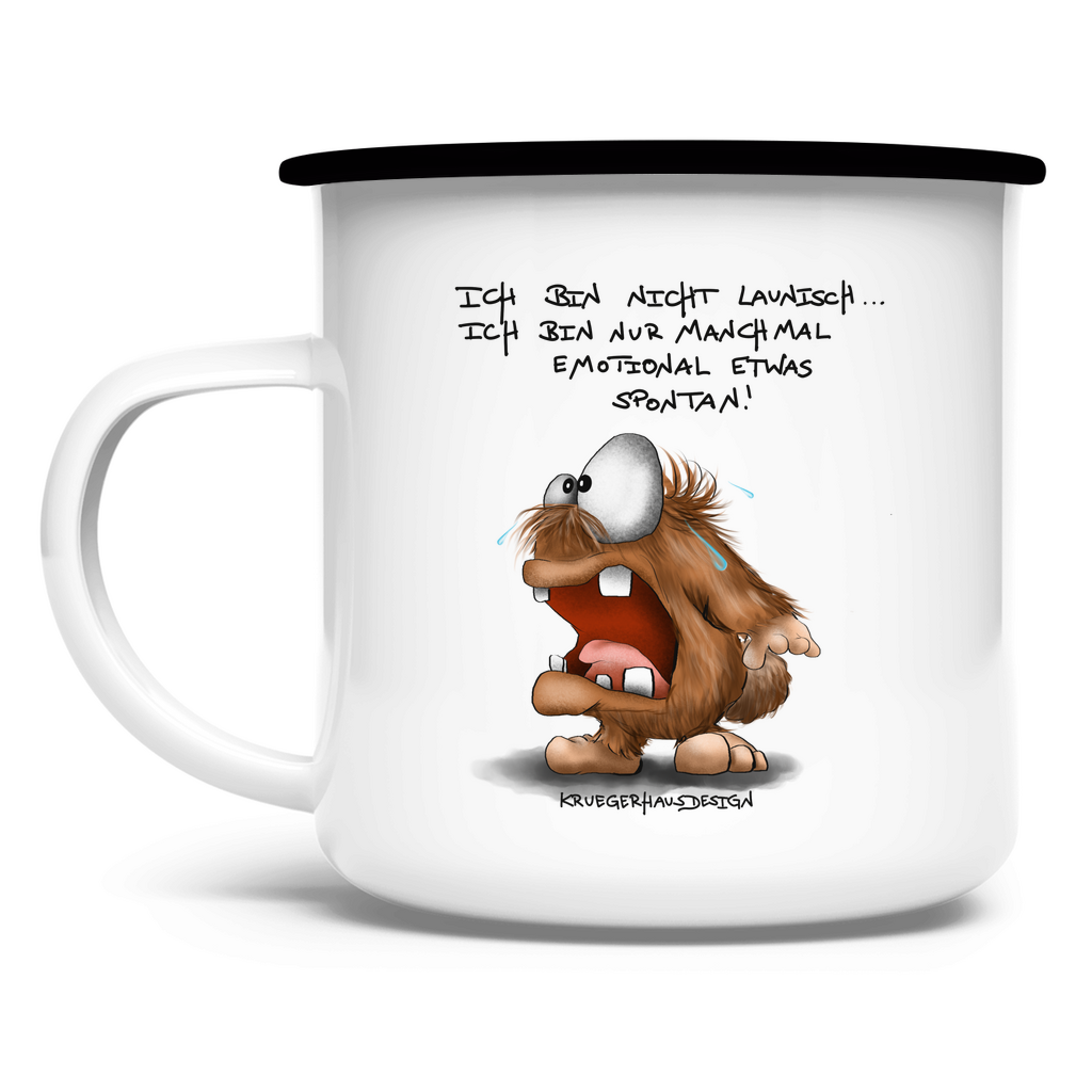 Emaille Tasse Ich bin nicht launisch... Ich bin nur manchmal emotional...